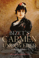 Book cover of: Bizet's Carmen Uncovered. By: Richard Langham Smith