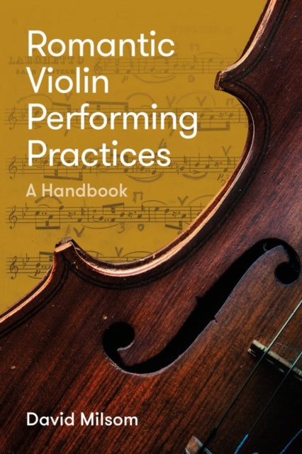 Book cover of: Romantic Violin Performing Practices. By: David Milsom
