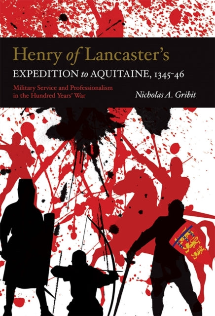 Book cover of: Henry of Lancaster's Expedition to Aquitaine, 1345-1346. By: Nicholas A. Gribit