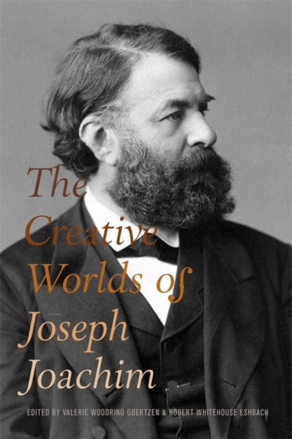 Book cover of: Creative Worlds of Joseph Joachim. By: Valerie Woodrin Goertzen