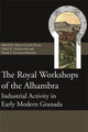 Book cover of: Royal Workshops of the Alhambra. By: Alberto García Porras