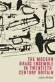 Book cover of: Modern Brass Ensemble in Twentieth-Century Britain. By: Miller, John