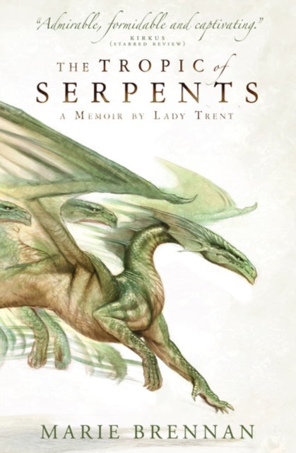 Tropic of Serpents, A Memoir by Lady Trent 9781783292417 Marie Brennan