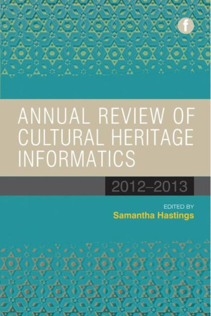 Book cover of: Annual Review of Cultural Heritage Informatics. By: Samantha Hastings