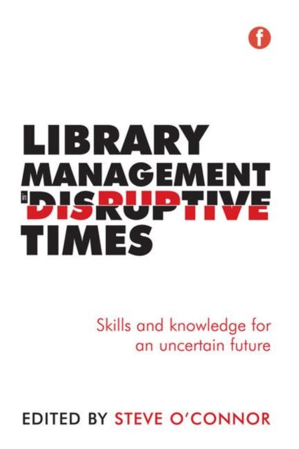 Book cover of: Library Management in Disruptive Times. By: Steve O'Connor