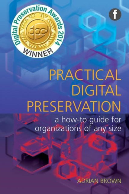 Book cover of: Practical Digital Preservation. By: Adrian Brown