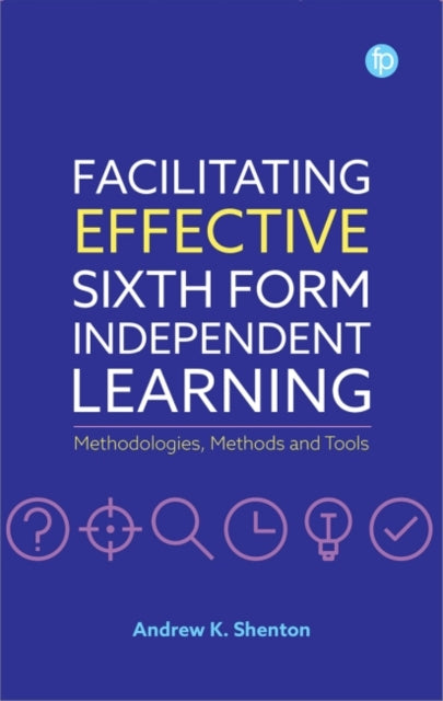 Book cover of: Facilitating Effective Sixth Form Independent Learning. By: Andrew K. Shenton