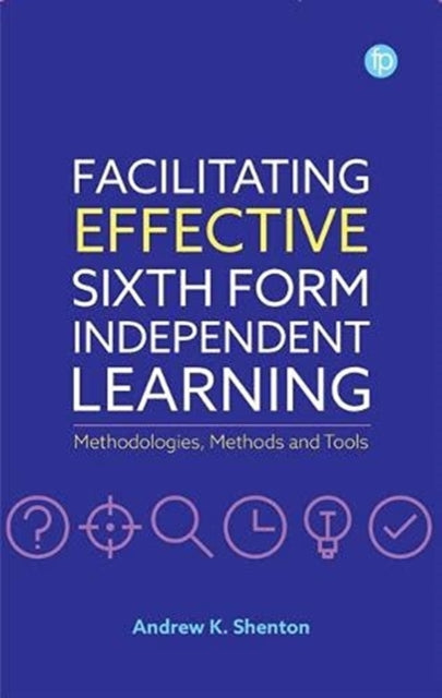 Book cover of: Facilitating Effective Sixth Form Independent Learning. By: Andrew K. Shenton