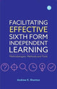 Book cover of: Facilitating Effective Sixth Form Independent Learning. By: Andrew K. Shenton