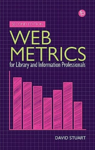 Book cover of: Web Metrics for Library and Information Professionals. By: David Stuart
