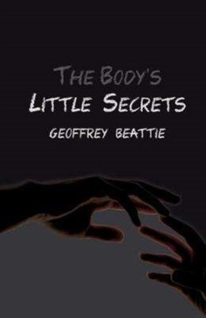 Book cover of: Body's Little Secrets. By: Geoffrey Beattie