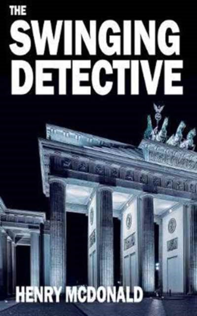 Book cover of: Swinging Detective. By: Henry McDonald