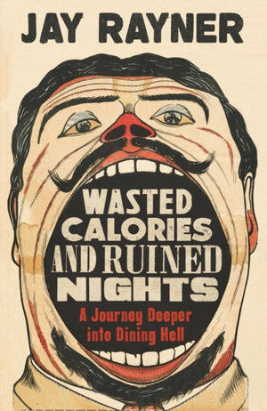 Wasted Calories and Ruined Nights, A Journey Deeper into Dining Hell