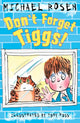 Book cover of: Don't Forget Tiggs!. By: Michael Rosen