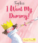 Book cover of: I Want My Dummy!
