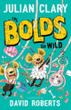 Book cover of: Bolds Go Wild. By: Julian Clary
