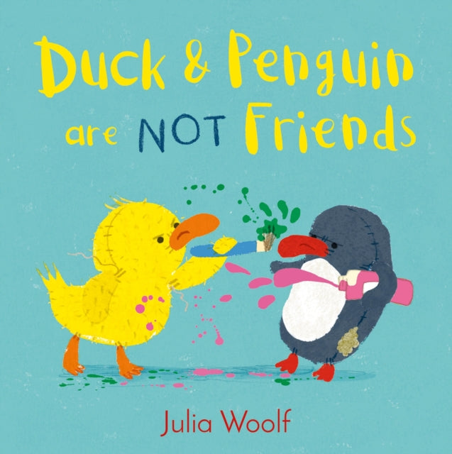 Book cover of: Duck and Penguin Are Not Friends. By: Julia Woolf