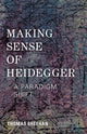 Book cover of: Making Sense of Heidegger. By: Thomas Sheehan