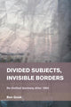Book cover of: Divided Subjects, Invisible Borders. By: Ben Gook