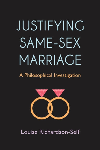 Book cover of: Justifying Same-Sex Marriage. By: Louise Richardson-Self