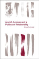 Book cover of: Arendt, Levinas and a Politics of Relationality. By: Anya Topolski