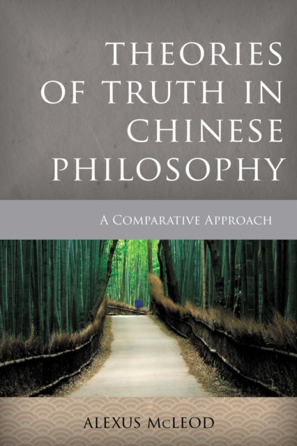 Book cover of: Theories of Truth in Chinese Philosophy. By: Alexus McLeod