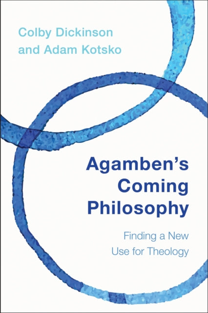 Book cover of: Agamben's Coming Philosophy. By: Colby Dickinson