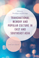 Book cover of: Transnational Memory and Popular Culture in East and Southeast Asia. By: Liew Kai Khiun