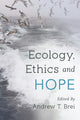 Book cover of: Ecology, Ethics and Hope. By: Andrew T. Brei
