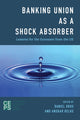 Book cover of: Banking Union as a Shock Absorber. By: Daniel Gros