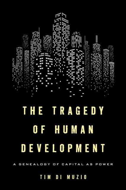 Book cover of: Tragedy of Human Development. By: Tim Di Muzio