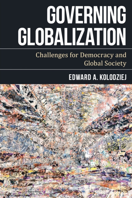 Book cover of: Governing Globalization. By: Edward A. Kolodziej