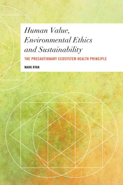 Book cover of: Human Value, Environmental Ethics and Sustainability. By: Mark Ryan