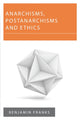 Book cover of: Anarchisms, Postanarchisms and Ethics. By: Benjamin Franks