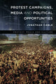 Book cover of: Protest Campaigns, Media and Political Opportunities. By: Jonathan Cable