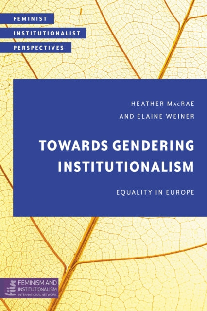 Book cover of: Towards Gendering Institutionalism. By: Weiner MacRae