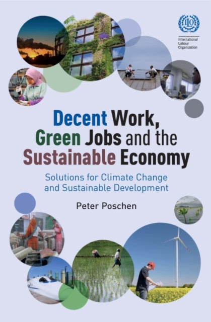 Book cover of: Decent Work, Green Jobs and the Sustainable Economy. By: Peter Poschen