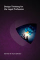 Book cover of: Design Thinking for the Legal Profession. By: J. D. ALMAN MACDONAGH