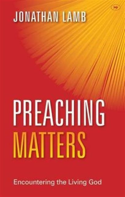 Book cover of: Preaching Matters. By: Jonathan Lamb