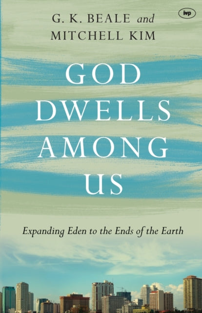 Book cover of: God Dwells Among Us. By: G. K. Beale