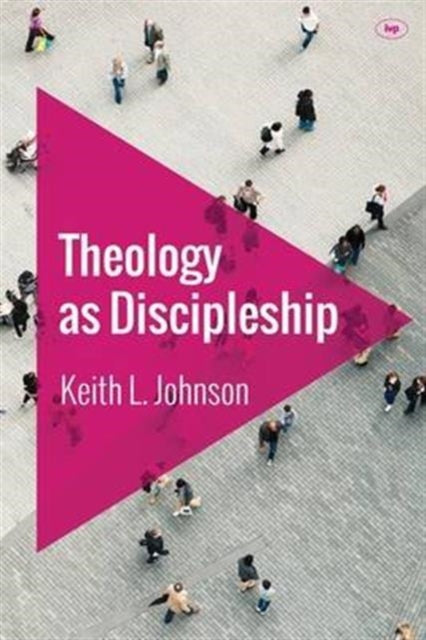 Book cover of: Theology as Discipleship. By: Keith L. Johnson