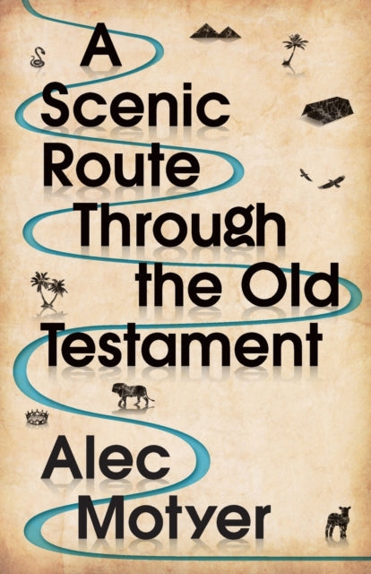Book cover of: Scenic Route Through the Old Testament. By: J. A. Motyer
