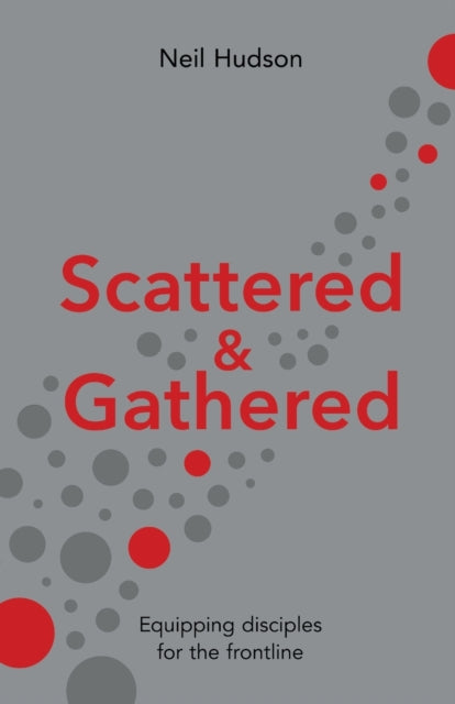 Book cover of: Scattered and Gathered. By: Neil Hudson