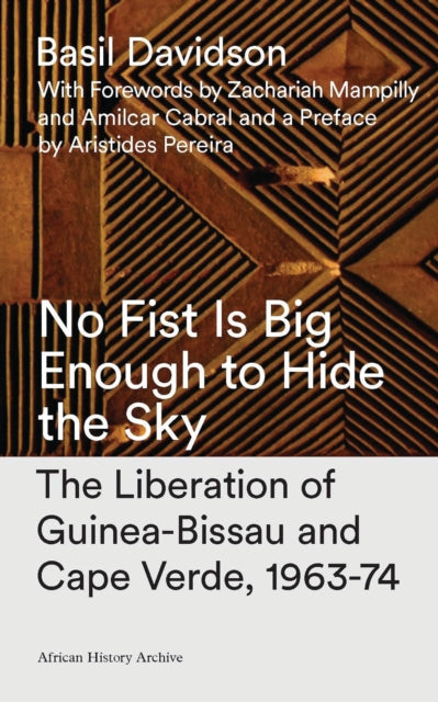 Book cover of: No Fist Is Big Enough to Hide the Sky. By: Basil Davidson