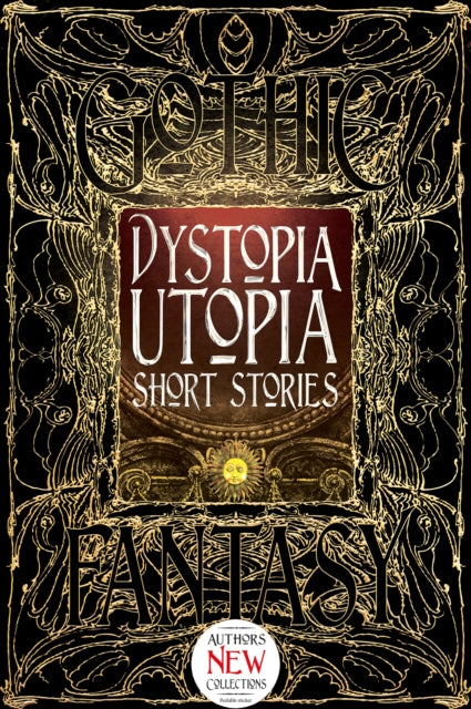Book cover of: Dystopia Utopia Short Stories. By: Flame Tree Publishing Staff