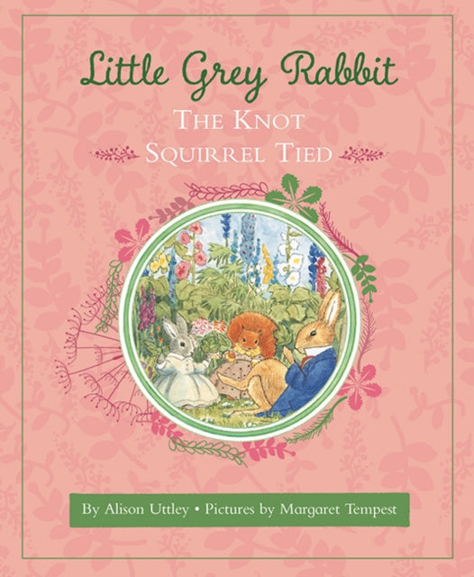 Book cover of: Little Grey Rabbit: The Knot Squirrel Tied. By: Alison Uttley