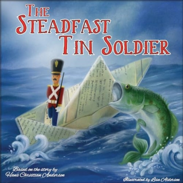 Book cover of: Steadfast Tin Soldier. By: Lisa Alderson