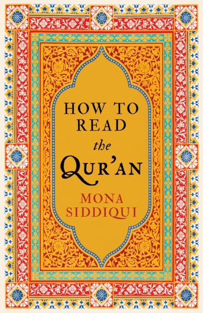 Book cover of: How To Read The Qur'an. By: Mona Siddiqui