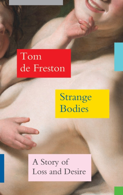 Book cover of: Strange Bodies. By: Tom De Freston