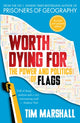 Worth Dying For, The Power and Politics of Flags 9781783963034 Tim Marshall